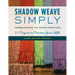Shadow Weave Simply: Understanding the Weave Structure 25 Projects to Practice Your Skills