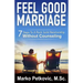 Feel Good Marriage: 7 Steps to a Rock Solid Relationship Without Counseling