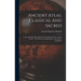 Ancient Atlas, Classical And Sacred: Containing Maps Illustrating The Geography Of The Ancient World ... The Whole Accompanied By A Descriptive Geogra