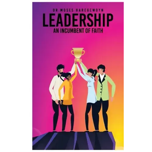 Leadership: An Incumbent of Faith