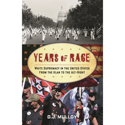 Years of Rage: White Supremacy in the United States from the Klan to the Alt-Right