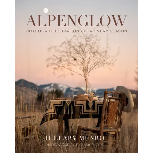 Alpenglow: Outdoor Celebrations for Every Season