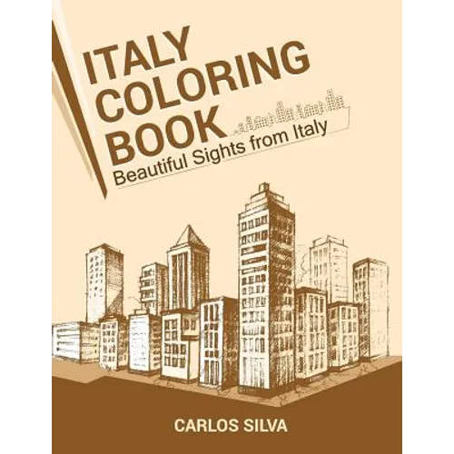 Italy Coloring Book: Beautiful Sights from Italy