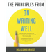 The Principles from On Writing Well: The best book for Anyone that Writes Regularly and wants to Upgrade Their Writing Skill Comprehensive Guide to Wr