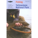 Fishing Yellowstone National Park: An Angler's Complete Guide To More Than 100 Streams, Rivers, And Lakes