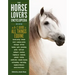 The Horse-Lover's Encyclopedia, 2nd Edition: A-Z Guide to All Things Equine: Barrel Racing, Breeds, Cinch, Cowboy Curtain, Dressage, Driving, Foaling,