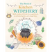 The Book of Kitchen Witchery: Spells, Recipes, and Rituals for Magical Meals, an Enchanted Garden, and a Happy Home