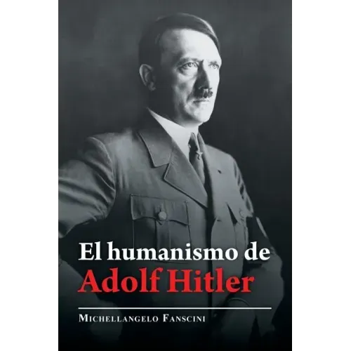 El Humanismo De Adolf Hitler