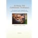 In-Home Pet Euthanasia Techniques: The Veterinarian's Guide to Helping Families and Their Pets Say Goodbye in the Comfort of Home
