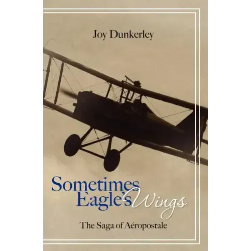 Sometimes Eagle's Wings: the Saga of Aéropostale