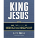 King Jesus and the Beauty of Obedience-Based Discipleship