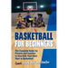Basketball for Beginners: The Complete Guide for Parents and Coaches