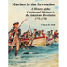 Marines in the Revolution: A History of the Continental Marines in the American Revolution 1775-1783