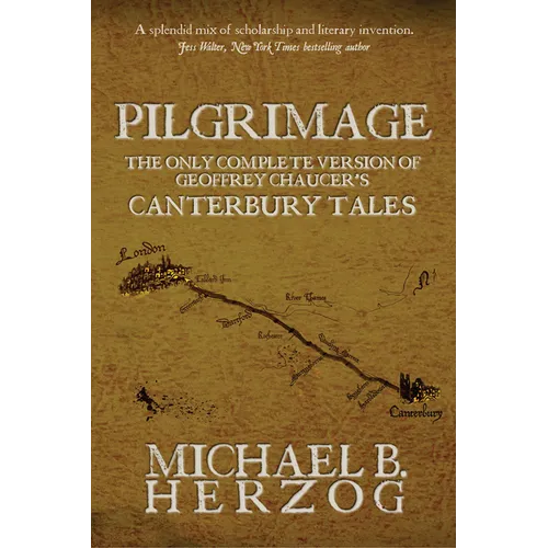 Pilgrimage: The Only Complete Version of Geoffrey Chaucer's Canterbury Tales