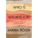 Who Is Wellness For?: An Examination of Wellness Culture and Who It Leaves Behind