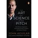 The Art and Science of the Pitch: The Ultimate Playbook for Pitching to Partners, Investors, and Reality TV Shows