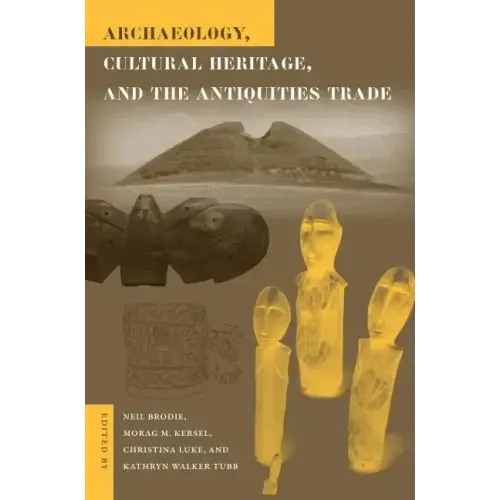 Archaeology, Cultural Heritage, and the Antiquities Trade