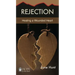 Rejection: Healing a Wounded Heart