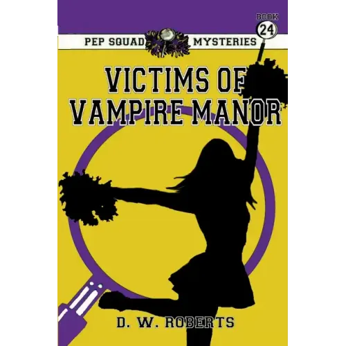 Pep Squad Mysteries Book 24: Victims of the Vampires