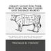 Handy Guide For Pork Butchers, Bacon Curers and Sausage Makers: or, How to Cure Bacon, Make Sausage and Preserve other Pork Products