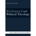 Kierkegaard and Political Theology