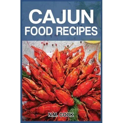 Cajun Food Recipes: Cajun Cookbook for Beginners, Quick and Easy