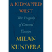 A Kidnapped West: The Tragedy of Central Europe