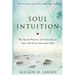 Soul Intuition: The Sacred Practice of Connecting to Your God Given Spiritual Gifts