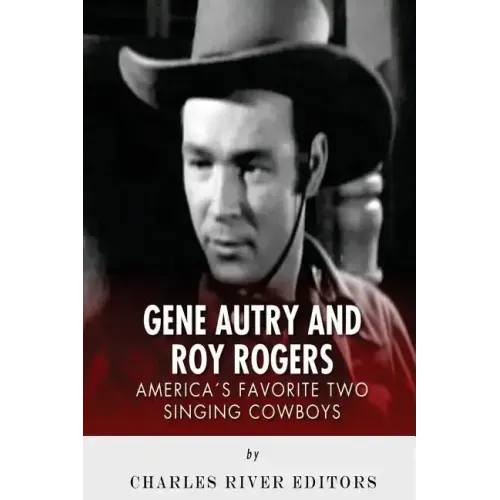 Gene Autry and Roy Rogers: America's Two Favorite Singing Cowboys
