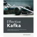 Effective Kafka: A Hands-On Guide to Building Robust and Scalable Event-Driven Applications with Code Examples in Java