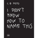 CB Hoyo: I Didn't Know How to Name This
