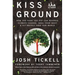 Kiss the Ground: How the Food You Eat Can Reverse Climate Change, Heal Your Body & Ultimately Save Our World