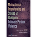 Motivational Interviewing and Stages of Change in Intimate Partner Violence