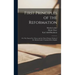 First Principles of the Reformation: or, The Ninety-five Theses and the Three Primary Works of Dr. Martin Luther Translated Into English