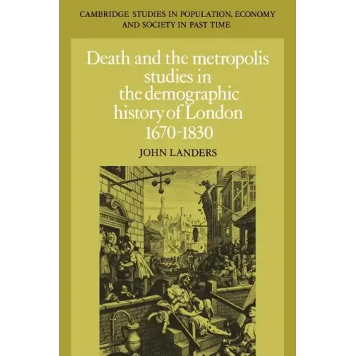 Death and the Metropolis: Studies in the Demographic History of London, 1670 1830