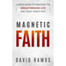 Magnetic Faith: A Bold Guide To Creating The Breakthrough Life You Want God's Way