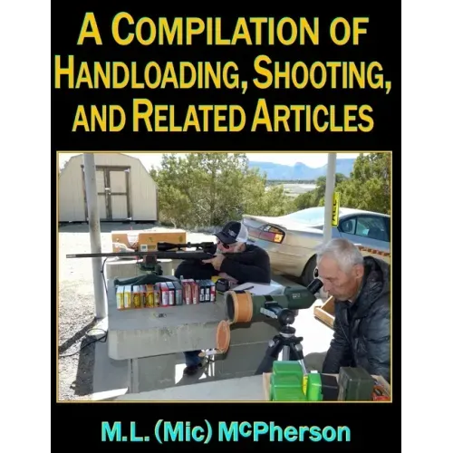 A Compilation of Handloading, Shooting, and Related Articles