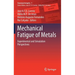Mechanical Fatigue of Metals: Experimental and Simulation Perspectives