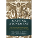 Mapping Atonement: The Doctrine of Reconciliation in Christian History and Theology