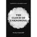 The Cloud of Unknowing: A Book Of Contemplation The Which Is Called The Cloud Of Unknowing, In The Which A Soul Is Oned With God
