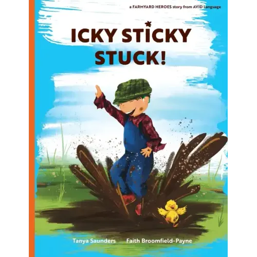 Icky Sticky Stuck!: come join the fun and games on the farm while practicing 'learning to listen' sounds