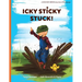 Icky Sticky Stuck!: come join the fun and games on the farm while practicing 'learning to listen' sounds