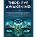 Third Eye Awakening: Discover the Best Techniques to Open Your Third Eye Chakra Experiencing Higher Consciousness, State of Enlightenment,