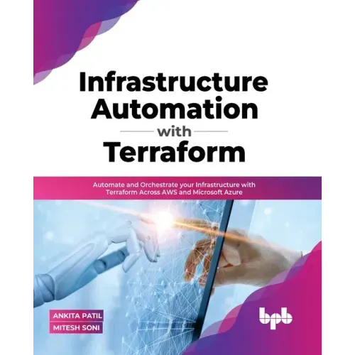 Infrastructure Automation with Terraform: Automate and Orchestrate Your Infrastructure with Terraform Across Aws and Microsoft Azure