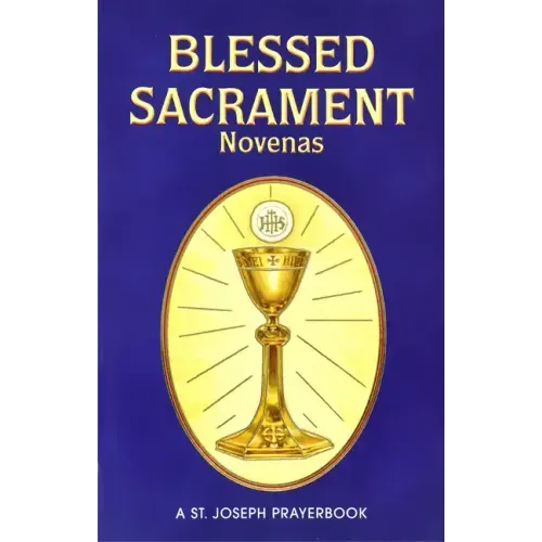 Blessed Sacrament Novenas: Arranged for Private Prayer