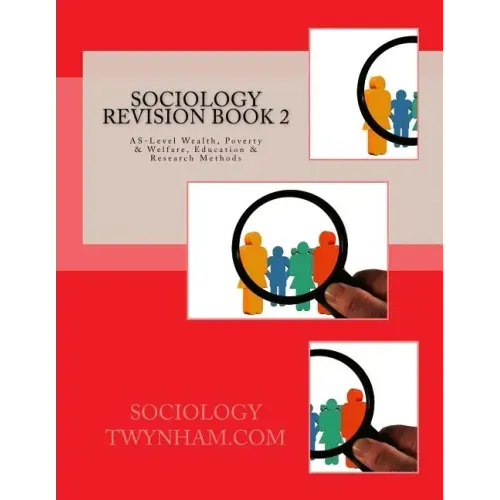 Sociology Revision Book 2: AS-Level Wealth, Poverty & Welfare, Education & Research Methods