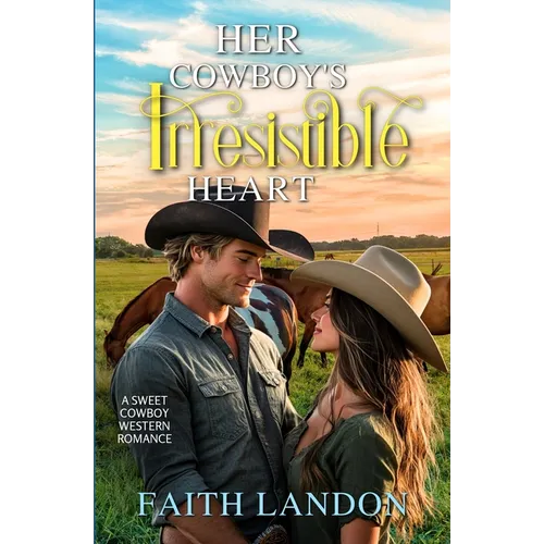 Her Cowboy's Irresistible Heart: A Sweet Western Romance Novel