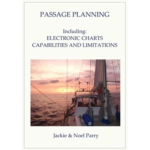 Passage Planning: Including: Electronic Charts: Capabilities and Limitations