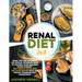 Renal Diet: 2 in 1: Renal diet and cookbook. The Optimal Nutrition Guide to Control, Slow and Stop Kidney Disease - 150+ Healthy,