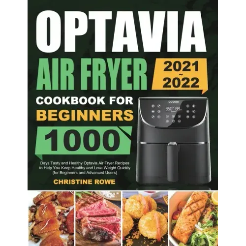 Optavia Air Fryer Cookbook for Beginners 2021-2022: 1000 Days Tasty and Healthy Optavia Air Fryer Recipes to Help You Keep Healthy and Lose Weight Qui